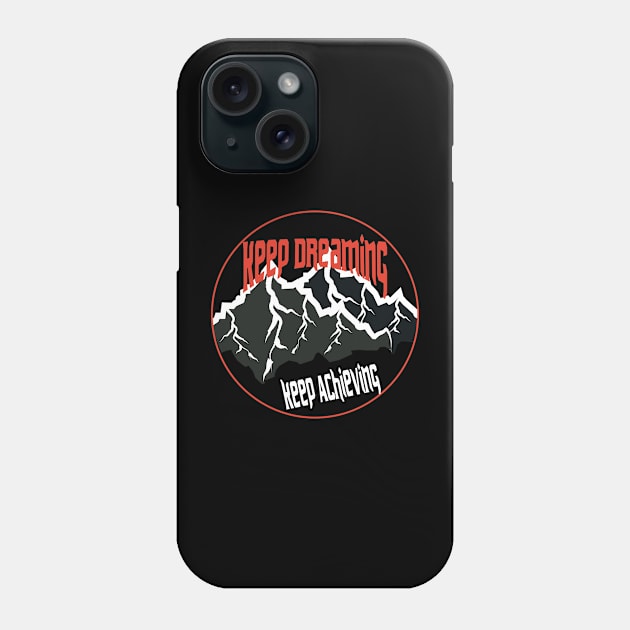 Keep Dreaming Keep Achieving Adventure Phone Case by T-Shirt Attires