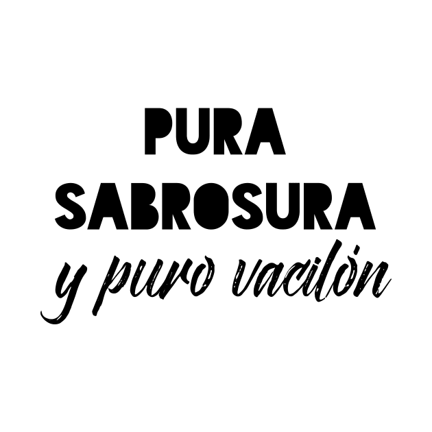 Pura sabrosura y puro vacilón by verde