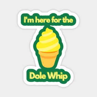 Here for the Dole Whip Magnet