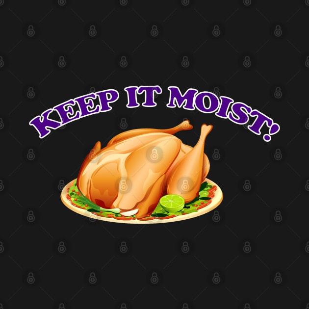 Keep It Moist! by FunkyStyles