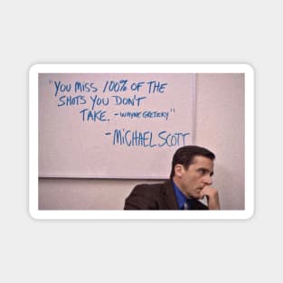 "You Miss 100% of the shots you don't take" quote Magnet