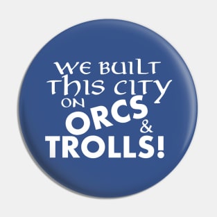 We built this city on Orcs and Trolls Pin