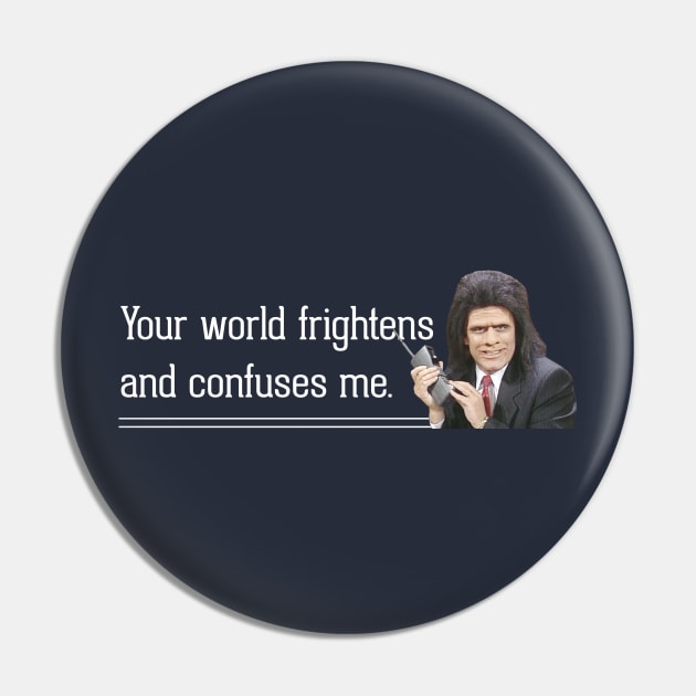 Your world frightens and confuses me - Caveman Lawyer Pin by BodinStreet