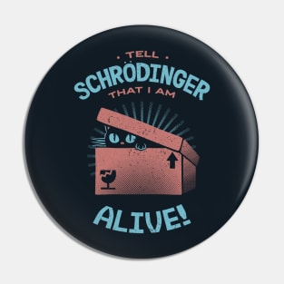 Tell Schrödinger That I Am Alive by Tobe Fonseca Pin