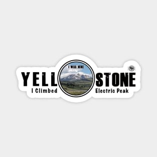 I Was Here - I Climbed Electric Peak, Yellowstone National Park Magnet