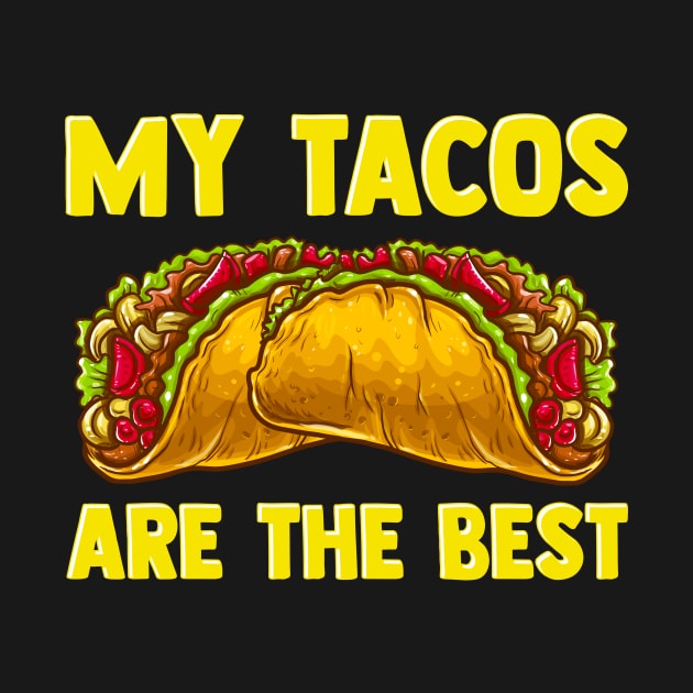 Cute & Funny My Tacos Are The Best Hilarious Taco by theperfectpresents