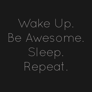 Wake Up Be Awesome T-Shirt