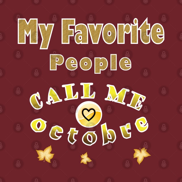 my favorite people call me octobre gift by ArticArtac