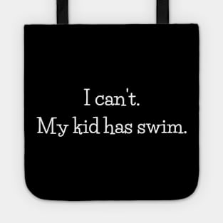 I can't.  My kid has swim. Tote