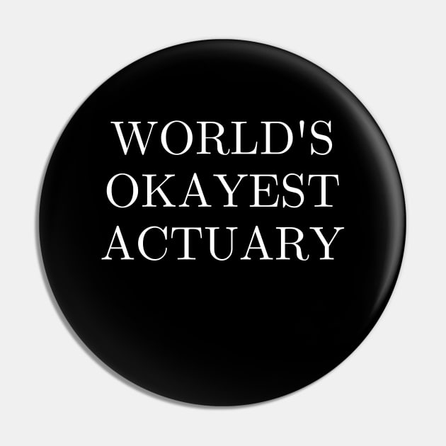 Worlds okayest actuary Pin by Word and Saying