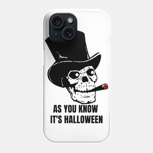 AS You Know Its Halloween Phone Case