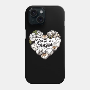 YOU HAD ME AT DIMSUM Phone Case