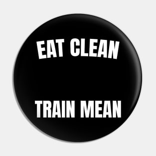 Eat Clean, Train Mean Pin