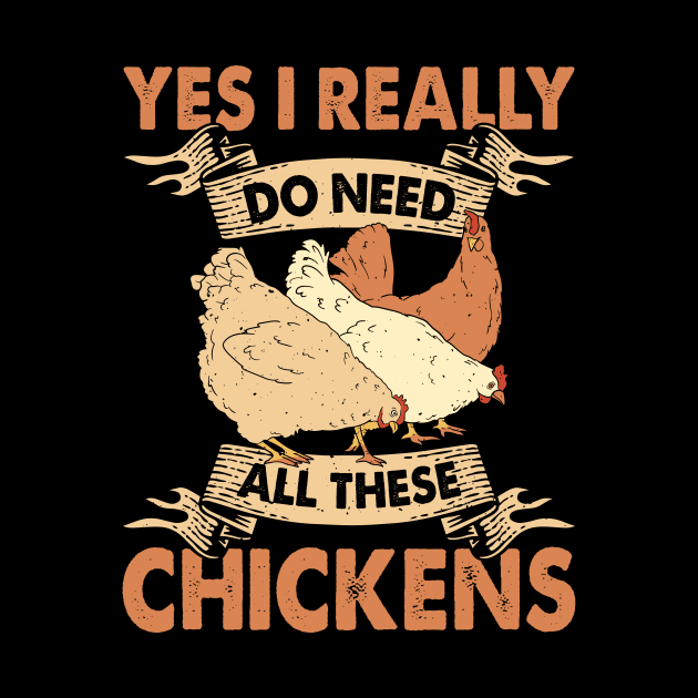 Yes I Really Do Need All These Chickens T Shirt For Women T-Shirt by Xamgi