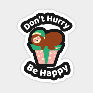 Don't Hurry Be Happy - Cute Lazy Funny Sloth Magnet