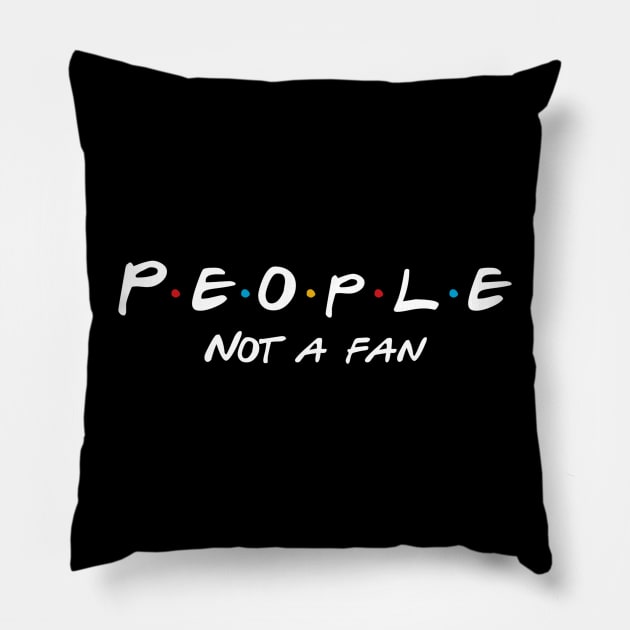 People Not A Fan Pillow by Milasneeze