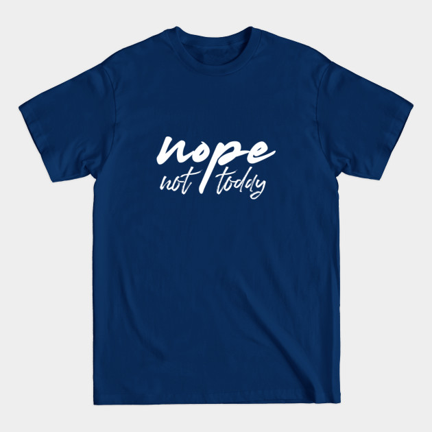 Discover Nope not today - Meme - T-Shirt