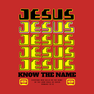KNOW THE NAME T-Shirt