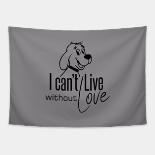 I Cannot Live... Without Love - Funny Dogs Tapestry