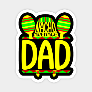 Nacho Average Dad Magnet