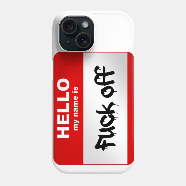 Hello my name is Fuck Off Phone Case by Smurnov