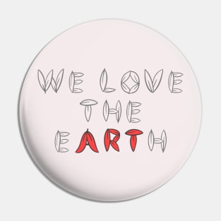 We love the earth typographic Pin