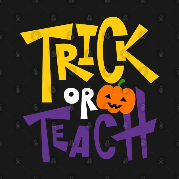 Halloween Trick or Teach T-shirt by JabsCreative