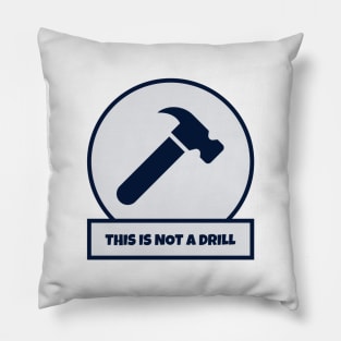 This Is Not A Drill Pillow