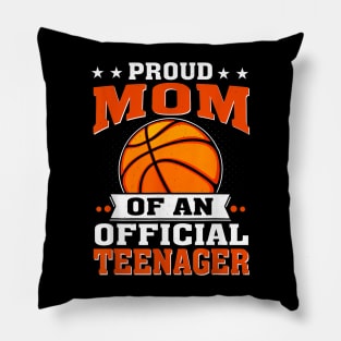 Proud Mom Of An Official Teenager 13Th Birthday Basketball Pillow