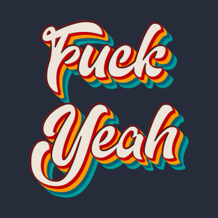 Fuck Yeah! T-Shirt