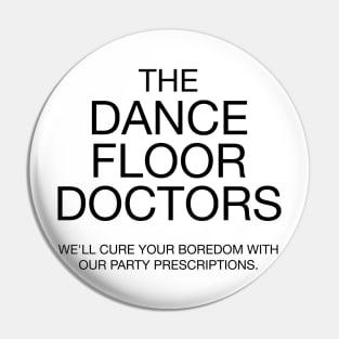 The Dance Floor Doctors - B Pin