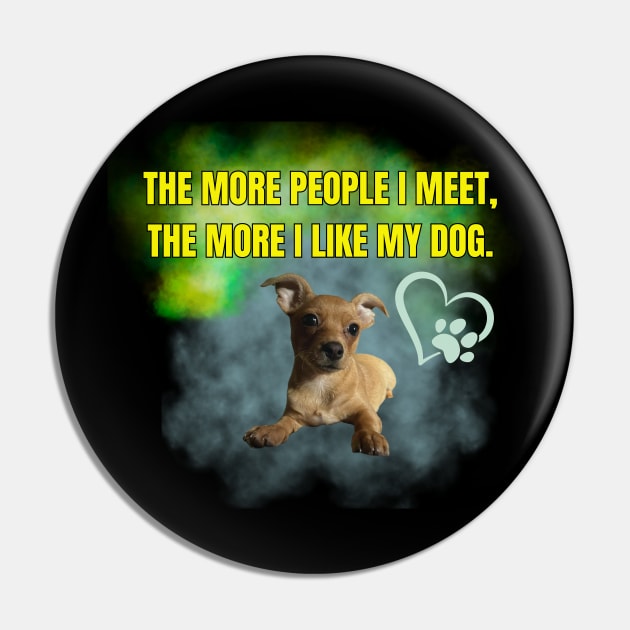 My Dog is Better Than You Pin by Spatski