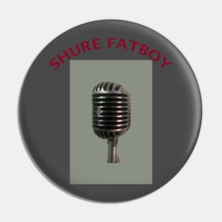 Shure Fatboy Pin