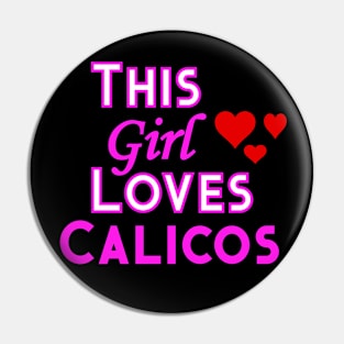 This Girl Loves Calicos Pin