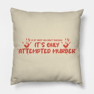 Attempted Murder Funny Back Print Pillow