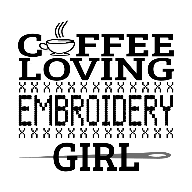 Coffee Loving Embroidery Girl Funny Quotes Gift by bigD