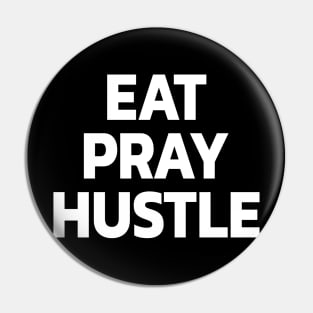 Eat Pray Hustle Pin