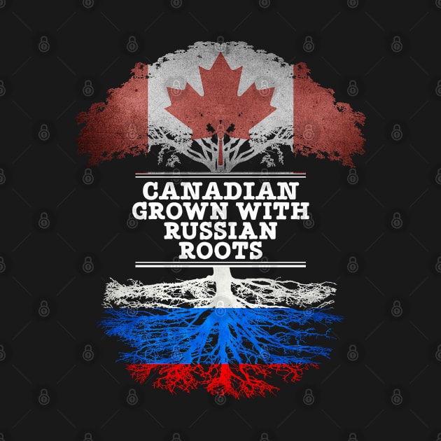 Canadian Grown With Russian Roots - Gift for Russian With Roots From Russia by Country Flags