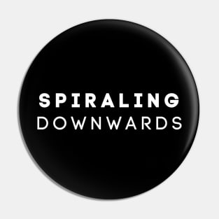 Spiraling downwards out of control Pin