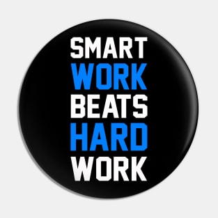 Smart Work Beats Hard work (blue) Pin