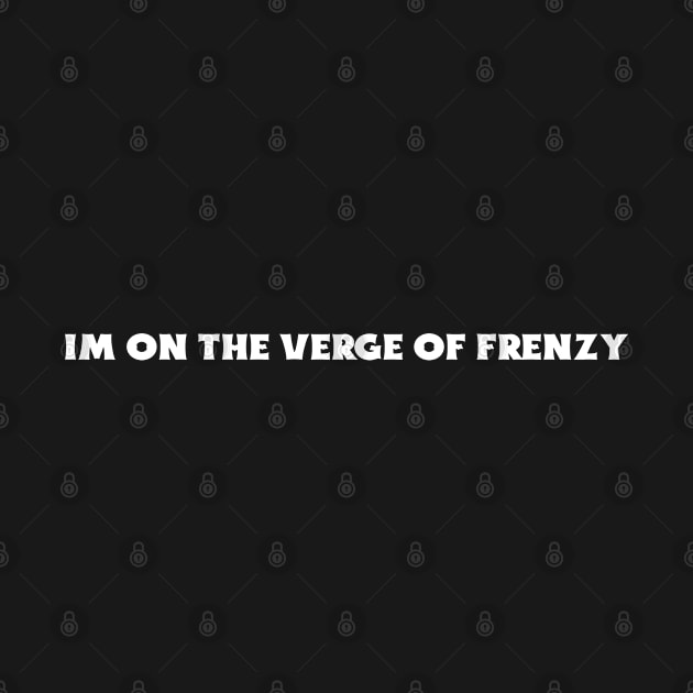 On the verge of frenzy by YungBick