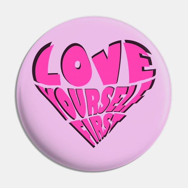 love yourself first  T-shirt Pin by Misty world