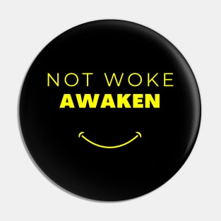 Not Woke. Awaken Pin