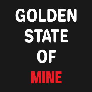 Golden State of Mine T-Shirt