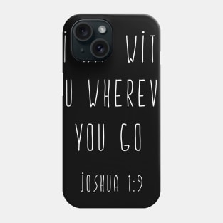 I Am With You Whenever You Go Phone Case