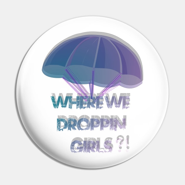 Where We Droppin Girls 3D Pin by jaml-12