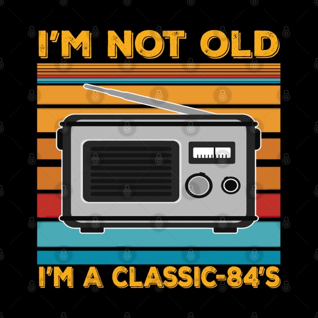 im not old im a classic 84s by kiwodesign