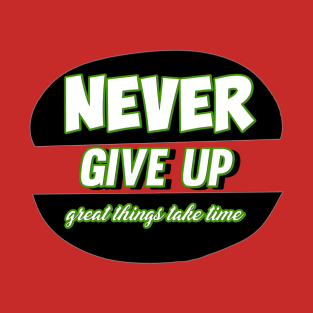 Never Give up T-Shirt