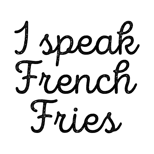 Funny Food I Speak French Fries Tee by RedYolk