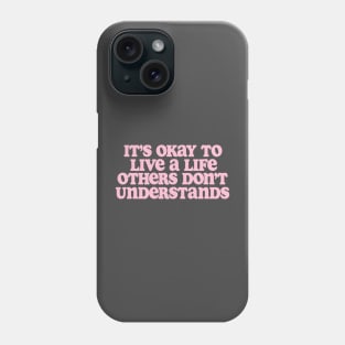 It’s Okay To Live A Life Others Don’t Understand Shirt,Aesthetic Trendy Affirmations, Inspiring Shir, Gifts for therapist Phone Case